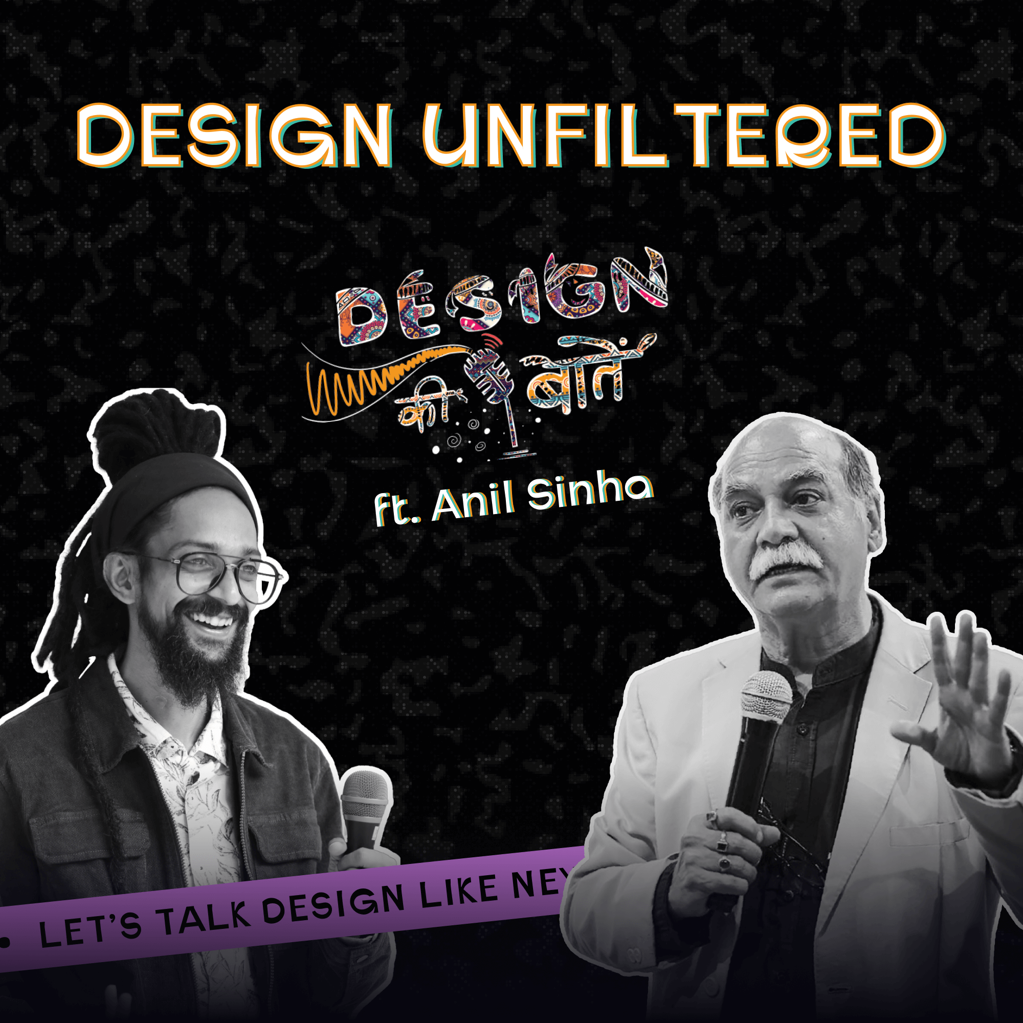 Design Unfiltered ft. Anil Sinha | Design Ki Baatein